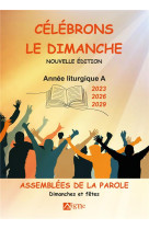 CELEBRONS LE DIMANCHE ANNEE LITURGIQUE A - CLAVIER/METZGER - SIGNE