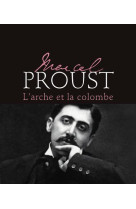 MARCEL PROUST - L'ARCHE ET LA COLOMBE - NOUVELLE EDITION - NATUREL MIREILLE - MICHEL LAFON