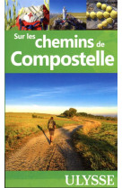 SUR LES CHEMINS DE COMPOSTELLE - COLLECTIF - ULYSSE