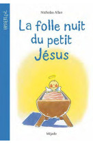 LA FOLLE NUIT DU PETIT JESUS - ALLAN NICHOLAS - MIJADE