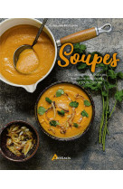 Soupes - 150 recettes de potages, bouillons et veloutes pour toute l-annee