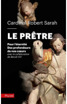 PRETRE (LE) - POUR L'ETERNITE. DES PROFONDEURS DE NOS COEURS - SARAH/BENOIT XVI - PLURIEL