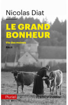 GRAND BONHEUR (LE) - VIE DES MOINES - DIAT NICOLAS - PLURIEL