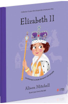 ELIZABETH II - LA REINE QUI A CHOISI DE SERVIR SON PEUPLE - MITCHELL ALISON - MAISON BIBLE