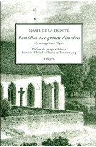 REMEDIER AUX GRANDS DESORDRES - PRETRES, RELIGIEUX, LAICS - MARIE DE LA TRINITE - ARFUYEN