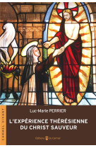 L EXPERIENCE THERESIENNE DU CHRIST SAUVEUR - PERRIER LUC-MARIE - CARMEL