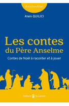 LES CONTES DU PERE ANSELME - CONTES DE NOEL - QUILICI ALAIN - CARMEL