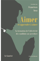 AIMER ET APPRENDRE A AIMER - FRANCISCO JAVIER INS - LAURIER