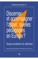 Discerner et accompagner l-appel: quelles pedagogies en europe?