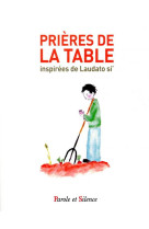 PRIERES DE LA TABLE INSPIREES DE LAUDATO SI - LEDUC MARIE - PAROLE SILENCE