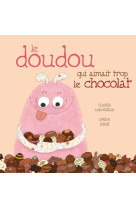 DOUDOU QUI AIMAIT TROP LE CHOCOLAT - LAROCHELLE CLAUDIA - LA BAGNOLE