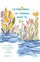 BAPTEME, UN CADEAU POUR LA VIE (DOCUMENT FAMILLE) (LE) - COLLECTIF - DECANORD