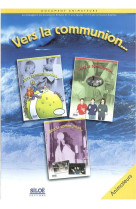 VERS LA COMMUNION- DOCUMENT ANIMATEUR  (8-1 1ANS/ 11-15ANS/ JEUNES ET ADULTES) - COLLECTIF - SILOE