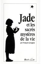 JADE ET LES SACRES MYSTERES DE LA VIE / POC - GARAGNON FRANCOIS - MONTE CRISTO