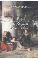 LA GUERRE DE VENDEE - A LA CHAPELLE BASSE-MER - SECHER REYNALD - REYNALD SECHER