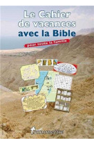 CAHIER DE VACANCES AVEC LA  BIBLE POUR TOUTE LA FAMILLE - COLLECTIF - COMMUNICATION