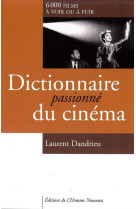 DICTIONNAIRE 'PASSIONNE' DU CINEMA - DANDRIEU LAURENT - Ed. de l'Homme nouveau