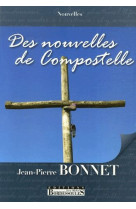 NOUVELLES DE COMPOSTELLE - JEAN PIERRE BONNET - BORDESSOULES