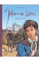 JEHANNE D'ARC, GAGNER LA PAIX - BRUNOR - MAME