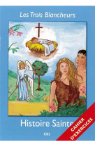 Trois blancheurs - histoire sainte - cahier d-exercices - volume 3 - ce2