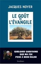 GOUT DE L'EVANGILE (LE) - QUELQUES QUESTIONS QUE MA FOI POSE A MON EGLISE - NOYER JACQUES - TEMPS PRES