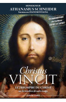 CHRISTUS VINCIT - LE TRIOMPHE DU CHRIST SUR LES TENEBRES DE NOTRE TEMPS - MONSEIGNEUR SCHNEIDER - CATHOLIQUE