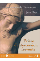 PRIERE D'INTERCESSION FERVENTE N?3 - JEAN PLIYA - BONNENOUVELLE