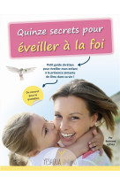 QUINZE SECRETS POUR EVEILLER A LA FOI - BERTRAND LETHU - Yeshoua éditions