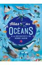 ATLAS DES OCEANS - A LA DECOUVERTE DU MONDE MARIN - COLLECTIF - NC