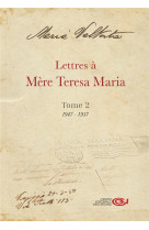 LETTRES A MERE TERESA MARIA TOME 2 - 1947-1957 - VALTORTA MARIA - NC