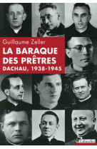 BARAQUE DES PRETRES, DACHAU 1938-1945 (LA) - ZELLER GUILLAUME - Tallandier