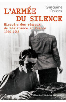 ARMEE DU SILENCE / HISTOIRE DES RESEAUX DE RESISTANCE EN FRANCE 1940-1945 - POLLACK GUILLAUME - TALLANDIER