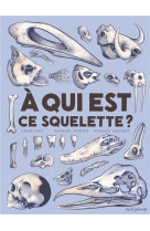 A QUI EST CE SQUELETTE ? - CAP/MARTIN/VIGOURT - Seuil Jeunesse