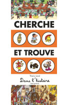 CHERCHE ET TROUVE DANS L'HISTOIRE - LAVAL THIERRY - SEUIL JEUNESSE