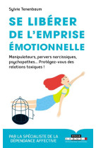 SE LIBERER DE L'EMPRISE EMOTIONNELLE - TENENBAUM SYLVIE - QUOTIDIEN MALIN