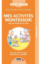 MES ACTIVITES MONTESSORI FACILES POUR LES 0-4 ANS, C'EST MALIN - ESCLAIBES SYLVIE - QUOTIDIEN MALIN