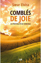 COMBLES DE JOIE, LA SPIRITUALITE DU CENACOLO - SOEUR ELVIRA - Ed. des Béatitudes