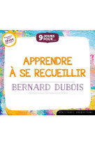 APPRENDRE A SE RECUEILLIR / CD - BERNARD DUBOIS - BEATITUDES