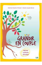 GRANDIR EN COUPLE. SEMER, CULTIVER, RECOLTER (ATTENTE CONFIRMATION PROJET) - MICHEL MARTIN-PREVEL - BEATITUDES