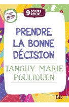 9 JOURS POUR PRENDRE LA BONNE DECISION - TANGUY MARIE POULIQU - BEATITUDES