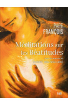 MEDITATIONS SUR LES BEATITUDES - FRANCOIS PAPE - BEATITUDES