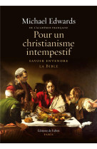 POUR UN CHRISTIANISME INTEMPESTIF - SAVOIR ENTENDRE LA PAROLE DE VIE - EDWARDS MICHAEL - B.DE FALLOIS