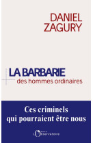 BARBARIE DES HOMMES ORDINAIRES - DANIEL ZAGURY - L'OBSERVATOIRE