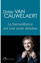 BIENVEILLANCE EST UNE ARME ABSOLUE - VAN CAUWELAERT DIDIER - L'OBSERVATOIRE