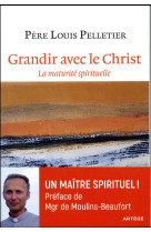 GRANDIR AVEC LE CHRIST - PELLETIER LOUIS - Artège