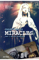 ENQUETE SUR LES MIRACLES DANS L'EGLISE CATHOLIQUE - SBALCHIERO PATRICK - ARTEGE