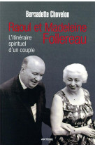 RAOUL ET MADELEINE FOLLEREAU / ITINERAIRE SPIRITUEL D'UN COUPLE - CHOVELON BERNADETTE - ARTEGE