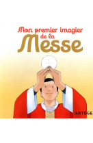 MON PREMIER IMAGIER DE LA MESSE - OYSONVILLE/BRASSEUR - ARTEGE