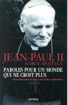 PAROLES POUR UN MONDE QUI NE CROIT PLUS - TEXTES INEDITS SUR LE DISCOURS A L'AREOPAGE - WOJTYLA/JEAN-PAUL II - ARTEGE