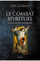Combat spirituel, cle de la paix interieure (le)